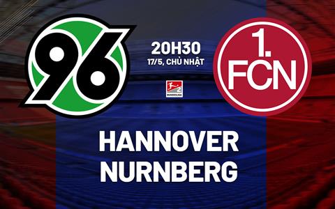 Nhận định bóng đá Hannover vs Nurnberg 20h30 ngày 17/5 (Hạng 2 Đức 2025/26)