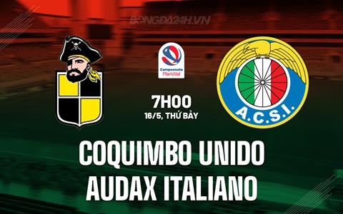Nhận định Coquimbo Unido vs Audax Italiano 7h00 ngày 16/5 (VĐQG Chile 2026)