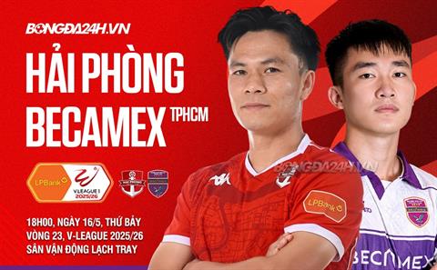 Nhận định Hải Phòng vs Becamex TPHCM (18h00 ngày 16/5): Canh bạc "thay tướng giữa dòng"