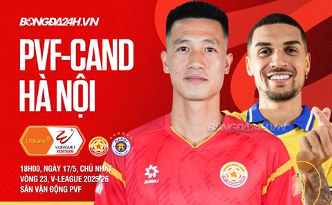 Nhận định PVF-CAND vs Hà Nội (18h00 ngày 17/5): Khó có bất ngờ 