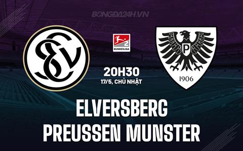 Nhận định Elversberg vs Preussen Munster 20h30 ngày 17/5 (Hạng 2 Đức 2025/26)