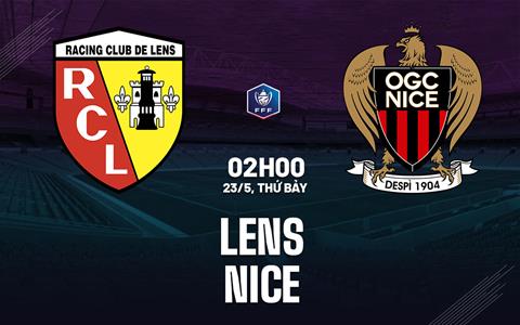Nhận định Lens vs Nice (2h00 ngày 23/5): Khép lại mùa giải hoàn hảo