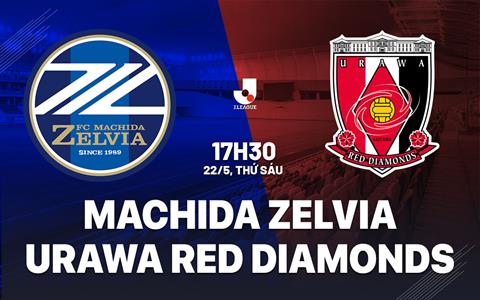 Nhận định Machida Zelvia vs Urawa Red Diamonds 17h30 ngày 22/5 (VĐQG Nhật Bản 2026)