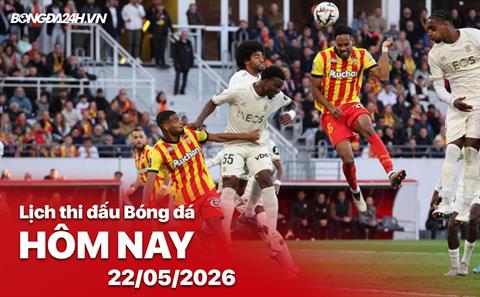 Lịch thi đấu, trực tiếp bóng đá hôm nay 22/05/2026: Lens vs Nice