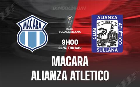 Nhận định Macara vs Alianza Atletico 9h00 ngày 22/5 (Copa Sudamericana 2026)
