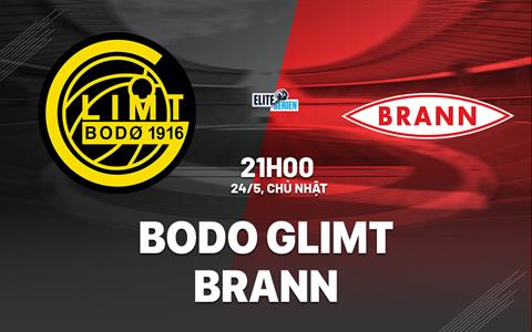 Nhận định bóng đá Bodo Glimt vs Brann 21h00 ngày 24/5 (VĐQG Na Uy 2026)