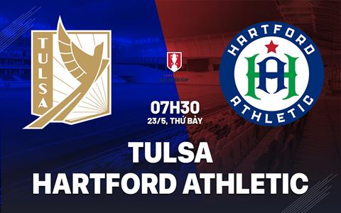Nhận định Tulsa vs Hartford Athletic 7h30 ngày 23/5 (Hạng Nhất Mỹ 2026)
