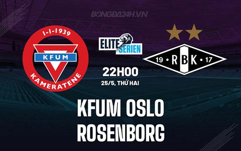 Nhận định KFUM Oslo vs Rosenborg 22h00 ngày 25/5 (VĐQG Na Uy 2026)