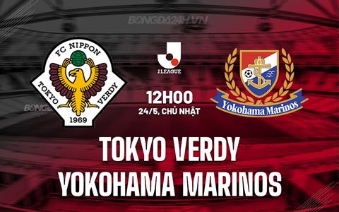 Nhận định Tokyo Verdy vs Yokohama Marinos 12h00 ngày 24/5 (VĐQG Nhật Bản 2026)