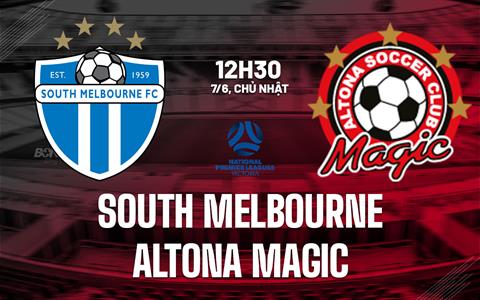 Nhận định South Melbourne vs Altona Magic 12h30 ngày 7/6 (Giải vô địch bang Victoria 2026)