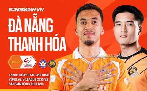 Nhận định Đà Nẵng vs Thanh Hóa (18h00 ngày 7/6): Thắng là trụ hạng