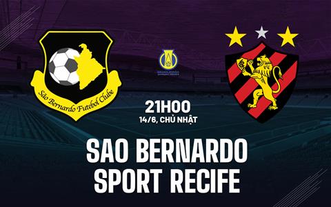 Nhận định Sao Bernardo vs Sport Recife 21h00 ngày 14/6 (Hạng 2 Brazil 2026)