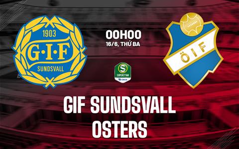 Nhận định bóng đá GIF Sundsvall vs Osters 0h00 ngày 16/6 (Hạng 2 Thụy Điển 2026)