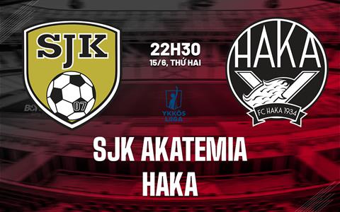 Nhận định bóng đá SJK Akatemia vs Haka 22h30 ngày 15/6 (Hạng 2 Phần Lan 2026)