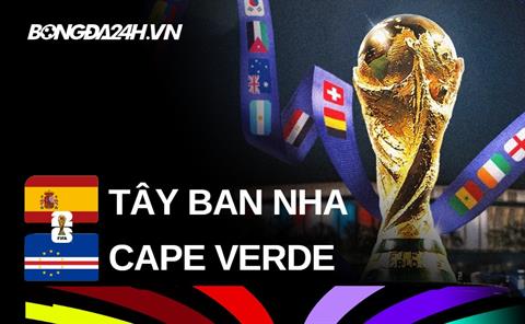 Đội hình Tây Ban Nha vs Cape Verde dự kiến 23h00 hôm nay