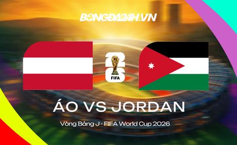 Đội hình Áo vs Jordan dự kiến 11h00 ngày 17/06/2026