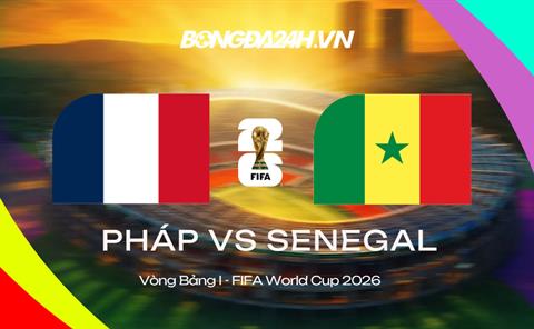 Đội hình Pháp vs Senegal dự kiến lúc 02h00 ngày 17/06