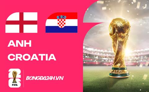 Đội hình Anh vs Croatia dự kiến lúc 3h00 ngày 18/06/2026