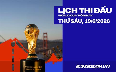 Lịch thi đấu bóng đá hôm nay 19/06/2026: Mexico vs Hàn Quốc, Mỹ vs Australia