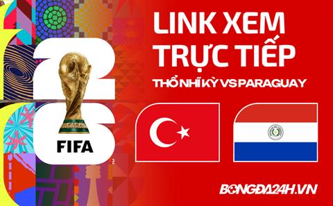 Thổ Nhĩ Kỳ vs Paraguay link xem trực tiếp trên VTV hôm nay