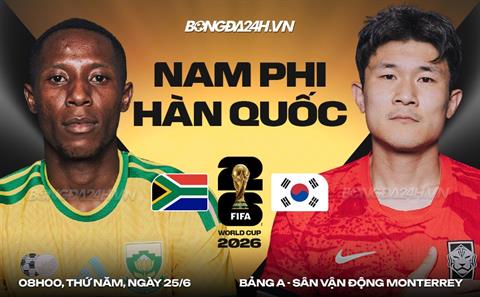 Nhận định Nam Phi vs Hàn Quốc (8h00 ngày 25/6): Trận chiến sống còn