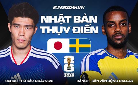 Nhận định Nhật Bản vs Thụy Điển (6h00 ngày 26/6): Chờ một trận cầu sôi nổi