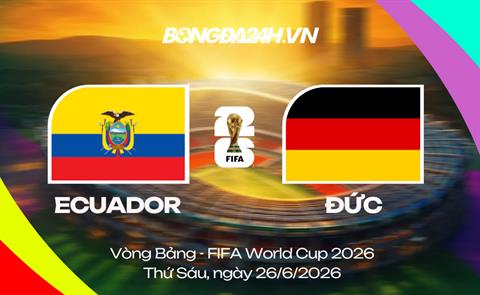 Đội hình Ecuador vs Đức dự kiến 3h ngày 26/06 World Cup 2026