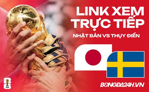 Link xem trực tiếp Nhật Bản vs Thụy Điển lúc 6h ngày 26/06 ở đâu?