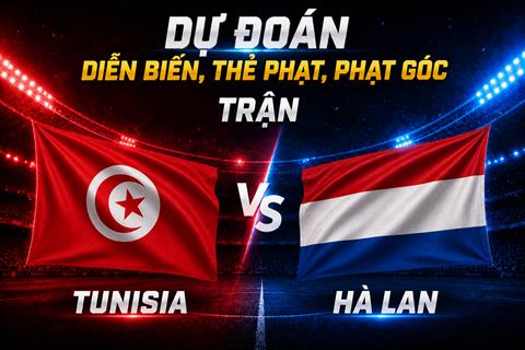 Dự đoán diễn biến, thẻ phạt, phạt góc trận Tunisia vs Hà Lan (06h00 ngày 26/6)