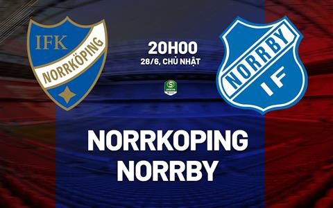 Nhận định bóng đá Norrkoping vs Norrby 20h00 ngày 28/6 (Hạng 2 Thụy Điển 2026)