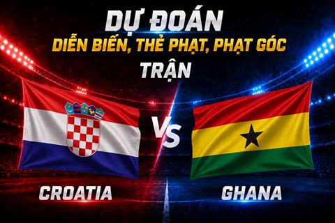 Dự đoán diễn biến, thẻ phạt, phạt góc trận Croatia vs Ghana (04h00 ngày 28/6)