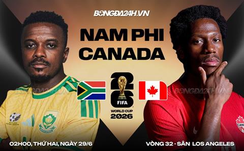 Nhận định Nam Phi vs Canada (2h00 ngày 29/6): Vượt khó được không?