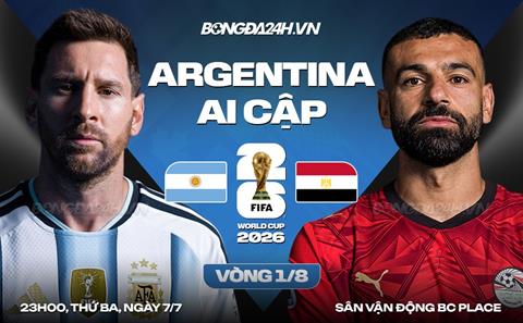 Nhận định Argentina vs Ai Cập (23h00 ngày 7/7): Chờ nhà ĐKVĐ vượt khó