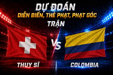 Dự đoán diễn biến, thẻ phạt, phạt góc trận Thụy Sĩ vs Colombia (03h00 ngày 8/7)