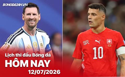 Lịch thi đấu, trực tiếp bóng đá hôm nay 12/7/2026: Argentina vs Thụy Sĩ