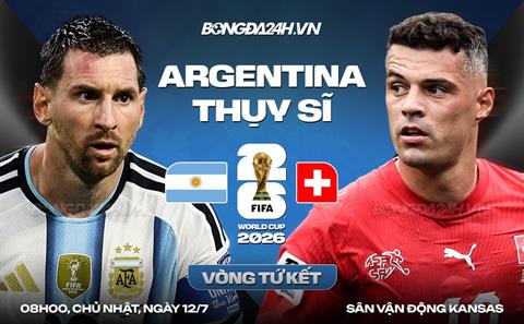 Nhận định Argentina vs Thụy Sĩ (08h00 ngày 12/7): Thách thức đáng gờm