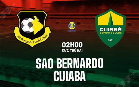 Nhận định bóng đá Sao Bernardo vs Cuiaba 2h00 ngày 13/7 (Hạng 2 Brazil 2026)