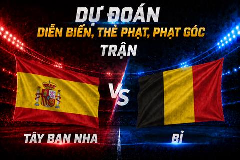 Dự đoán diễn biến, thẻ phạt, phạt góc trận Tây Ban Nha vs Bỉ (02h00 ngày 11/7)