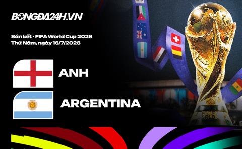 Đội hình Anh vs Argentina dự kiến lúc 2h ngày 16/07