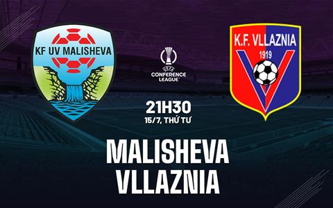 Nhận định bóng đá Malisheva vs Vllaznia 20h30 ngày 16/7 (Conference League 2026/27)