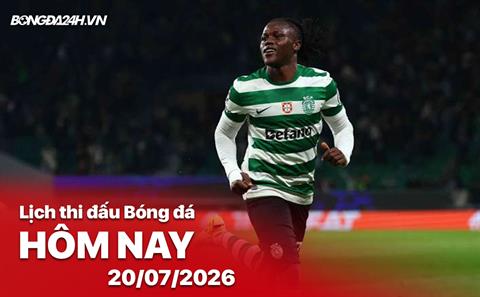 Lịch thi đấu, trực tiếp bóng đá hôm nay 20/07/2026: Sporting CP vs Strasbourg