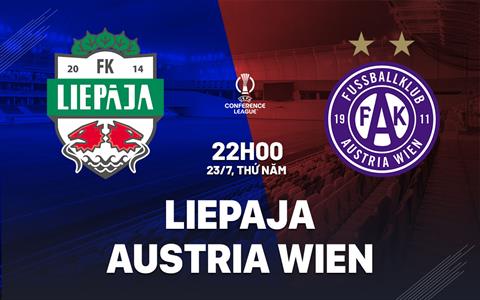 Nhận định bóng đá Liepaja vs Austria Wien 22h00 ngày 23/7 (Conference League 2026/27)