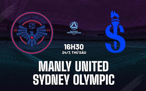 Nhận định Manly United vs Sydney Olympic 16h30 ngày 24/7 (Giải bang New South Wales 2026)
