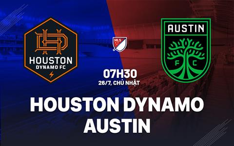 Nhận định bóng đá Houston Dynamo vs Austin 7h30 ngày 26/7 (Nhà nghề Mỹ 2026)