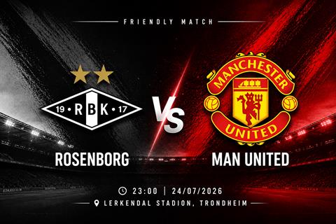 Nhận định Rosenborg vs MU (23h00 ngày 24/7): Tiếp tục lắp ghép