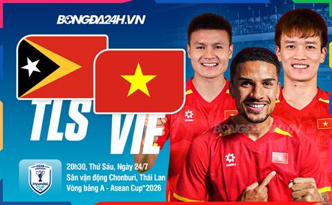 Nhận định Timor Leste vs Việt Nam (20h30 ngày 24/7): Xem nhà vua thị uy sức mạnh