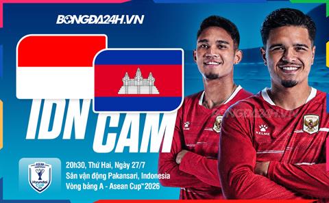Nhận định Indonesia vs Cambodia (20h30 ngày 27/7): 3 điểm cho chủ nhà