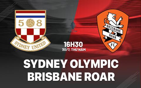 Nhận định Sydney Olympic vs Brisbane Roar 16h30 ngày 30/7 (Cúp QG Australia 2026)