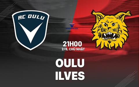 Nhận định bóng đá Oulu vs Ilves 21h00 ngày 2/8 (VĐQG Phần Lan 2026)