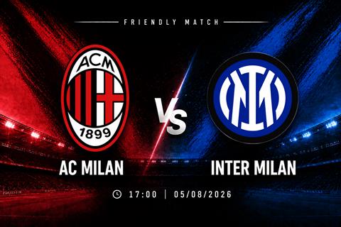 Nhận định AC Milan vs Inter Milan (17h00 ngày 5/8): Derby hấp dẫn